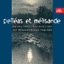 Debussy, Sibelius, Schöenberg, & Fauré: Pelléas et Mélisande