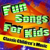 Fun Songs For Kids (Classic Children's Music)