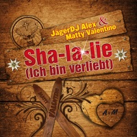 Sha-la-lie (Ich bin verliebt) [Alpen Mix] [feat. Matty Valentino] - Single - JägerDJ Alex