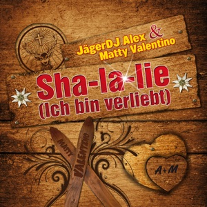 Sha-la-lie (Ich bin verliebt) [Alpen Mix] [feat. Matty Valentino]