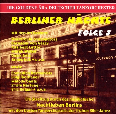 Die goldene Ära deutscher Tanzorchester: Berliner Nächte, Vol. 3