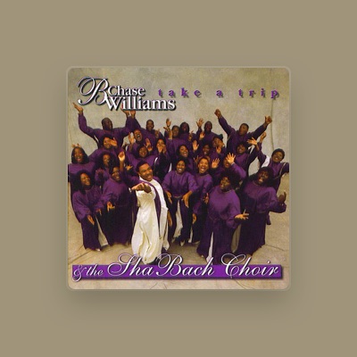 Listen to B Chase Williams & The Shabach Choir, watch music videos, read bio, see tour dates & more!