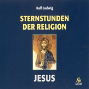 Jesus. Sternstunden der Religion