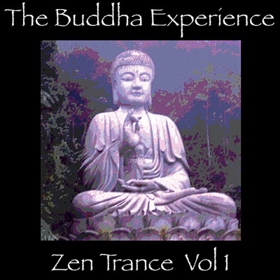 The Buddha Experience - Zen Trance, Vol. 1