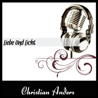 Hör dir „Liebe Und Licht“ von Christian Anders an