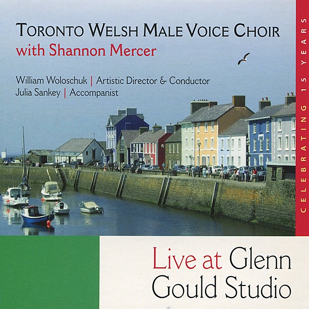 Обложка альбома «Toronto Welsh Male Voice Choir with Shannon Mercer Live at Glen Gould Studio» — Toronto Welsh Male Voice Choir, Shannon Mercer & William Soloschuk