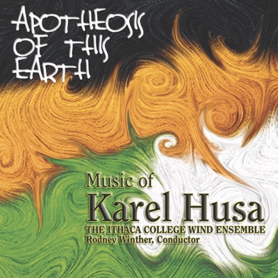 Apotheosis of This Earth: Music of Karel Husa