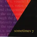  - Sometimes