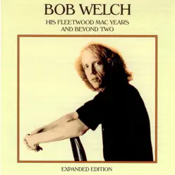 His Fleetwood Mac Years and Beyond Two - Bob Welch