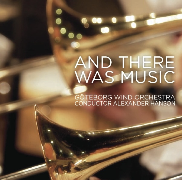 Обложка альбома «And There Was Music» — Göreborg Wind Orchestra & Alexander Hanson