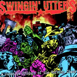 A Juvenile Product of the Working Class - Swingin' Utters
