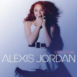 Good Girl - EP - Alexis Jordan
