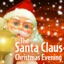 The Santa Claus Christmas Evening, Vol. 1