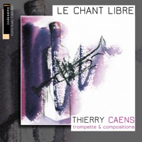 Le chant libre (Trompette & Compositions) - Thierry Caens