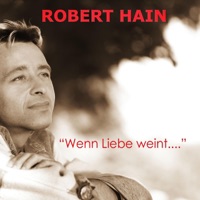 Robert Hain - Wenn Liebe weint... (Radio Edit)
