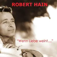 Wenn Liebe weint... (Radio Edit) — Robert Hain