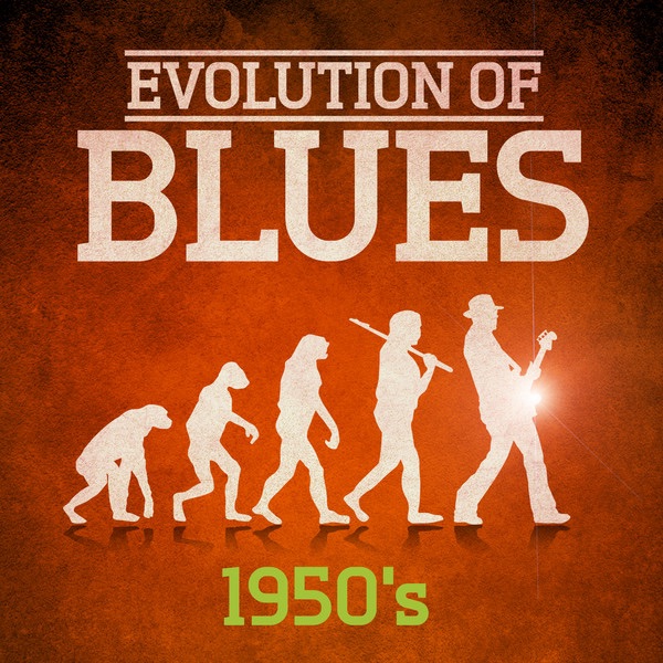 Evolution of Blues - 1950's