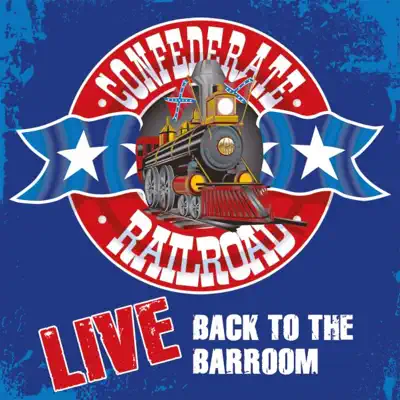 Live: Back to the Barroom - Confederate Railroad