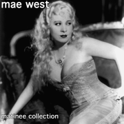 Matinee Collection - Mae West