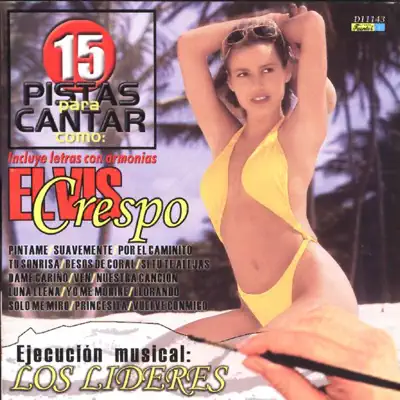 Listen to 15 Pistas para Cantar Como (Sing Along): Elvis Crespo by Los Lideres