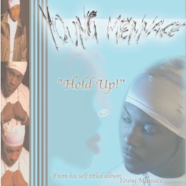 Hold Up Young Mennace