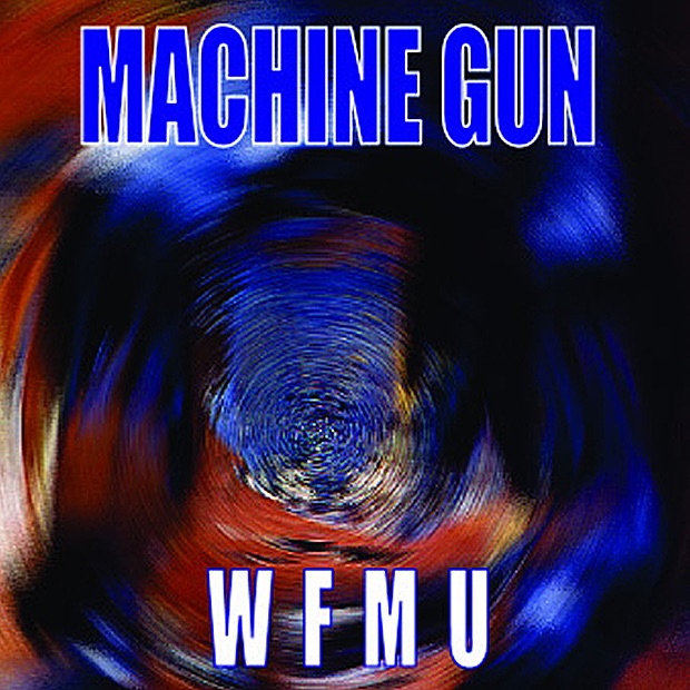 Обложка альбома «Wfmu» — Machine Gun, Robert Musso, Thomas Chapin, John Richey & Bil Bryant