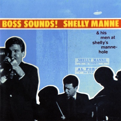 Boss Sounds: Shelly Manne & His Men At Shelly's Manne-Hole (Live)