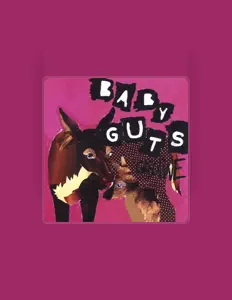 Listen to baby guts, watch music videos, read bio, see tour dates & more!