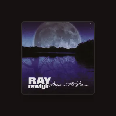Listen to Ray Rawlyk, watch music videos, read bio, see tour dates & more!