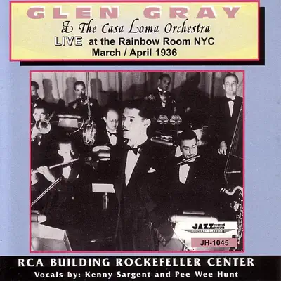 Live at the Rainbow Room NYC, March/April 1936 - Glen Gray