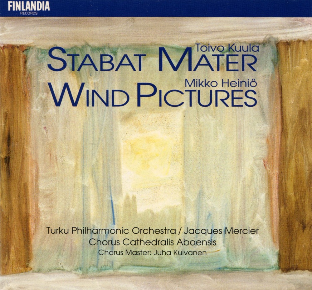 Обложка альбома «Kuula: Stabat Mater - Heiniö: Wind Pictures» — Chorus Cathedralis Aboensis, Jacques Mercier, Juha Kuivanen & Turku Philharmonic Orchestra