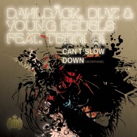 Cant Slow Down (Morphine) - Dahlbäck, Diaz, Young Rebels & Terri B!