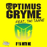 If Ya With Me (feat. Tiki Taane) - EP - Optimus Gryme