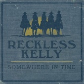 Reckless Kelly - I Hold the Bottle, You Hold the Wheel