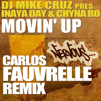 Movin' Up (Carlos Fauvrelle Remix) [DJ Mike Cruz Presents Inaya Day & Chyna Ro] - Single