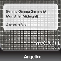 Angelica - Gimme, Gimme, Gimme (A Man After Midnight) [Akasaka Mix]