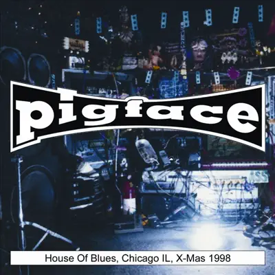 House of Blues Chicago, IL, X-Mas 1998 - Pigface