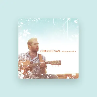 Listen to Craig Bevan, watch music videos, read bio, see tour dates & more!