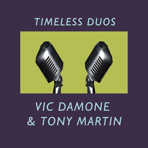 Timeless Duos: Vic Damone & Tony Martin