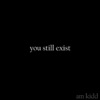 Icon You Still Exist - Single