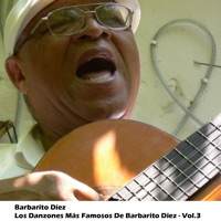 Los Danzones Más Famosos de Barbarito Diez, Vol. 3 - Barbarito Diez