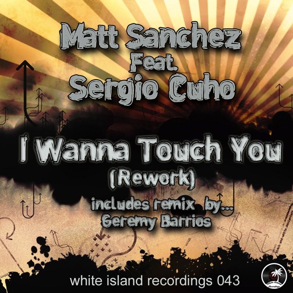 I Wanna Touch You (Rework) (feat. Sergio Cuho)