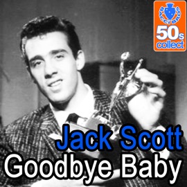 Goodbye Baby (Digitally Remastered) Jack Scott