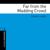 Far from the Madding Crowd (Adaptation): Oxford Bookworms Library - Thomas Hardy & Clare West (adaptation)