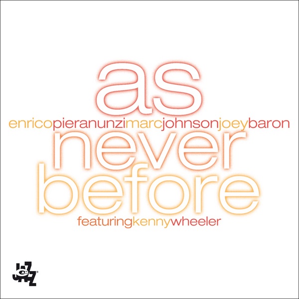 Обложка альбома «As Never Before (With Marc Johnson, Joey Baron & Kenny Wheeler)» — Enrico Pieranunzi
