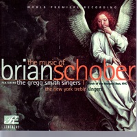 The Music of Brian Schober - The Gregg Smith Singers & The New York Treble Singers
