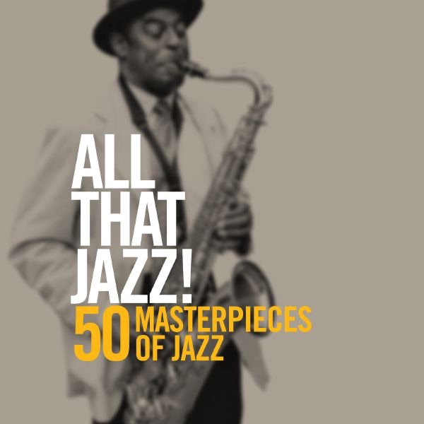 All That Jazz! (50 Masterpieces of Jazz)
