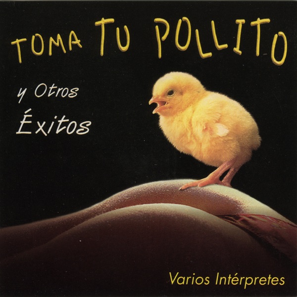 Toma Tu Pollito y Otros Exitos