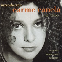 Introducing Carme Canela & Trio - Carme Canela