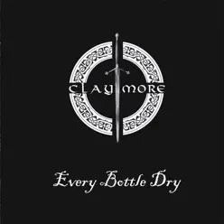 Every Bottle Dry - Claymore Every Bottle Dry - Claymore
